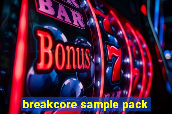 breakcore sample pack